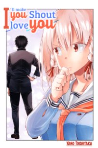 Baca I’ll Make You Shout I Love You! Bahasa Indonesia