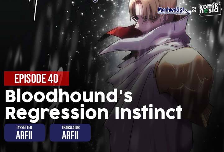 Bloodhound’s Regression Instinct Chapter 40 - halaman 1