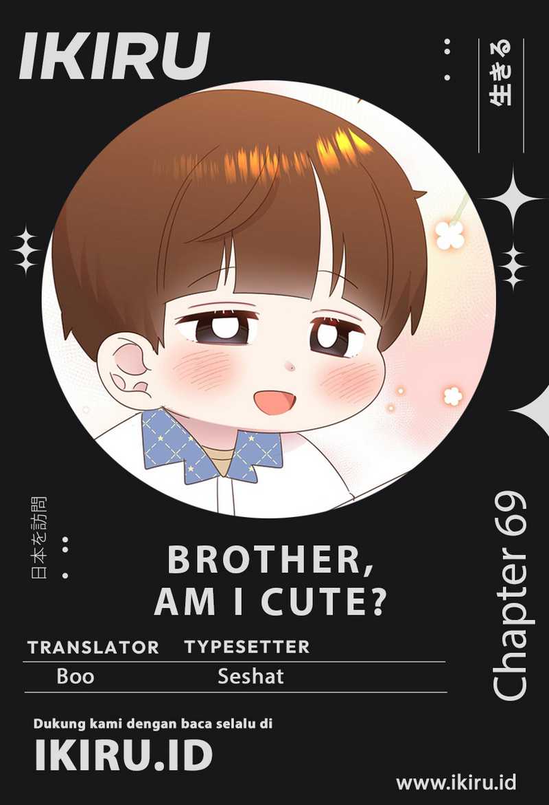 Brother, Am I Cute? Chapter 69 - halaman 1
