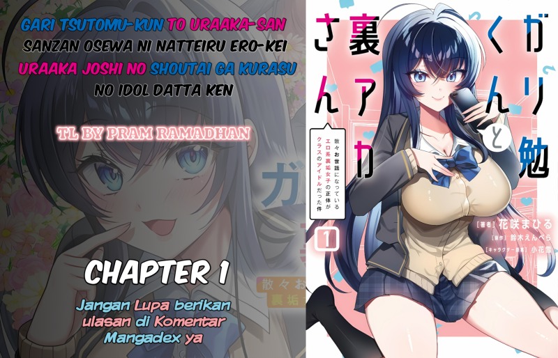 Gari Tsutomu-kun to Uraaka-san – Sanzan Osewa ni Natteiru Ero-kei Uraaka Joshi no Shoutai ga Kurasu no Idol Datta Ken Chapter 1 - halaman 1