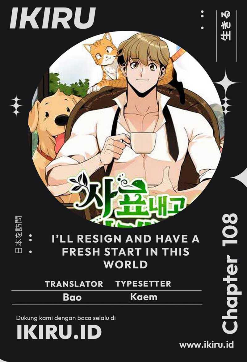 I’ll Resign and Have a Fresh Start in This World Chapter 108 - halaman 1