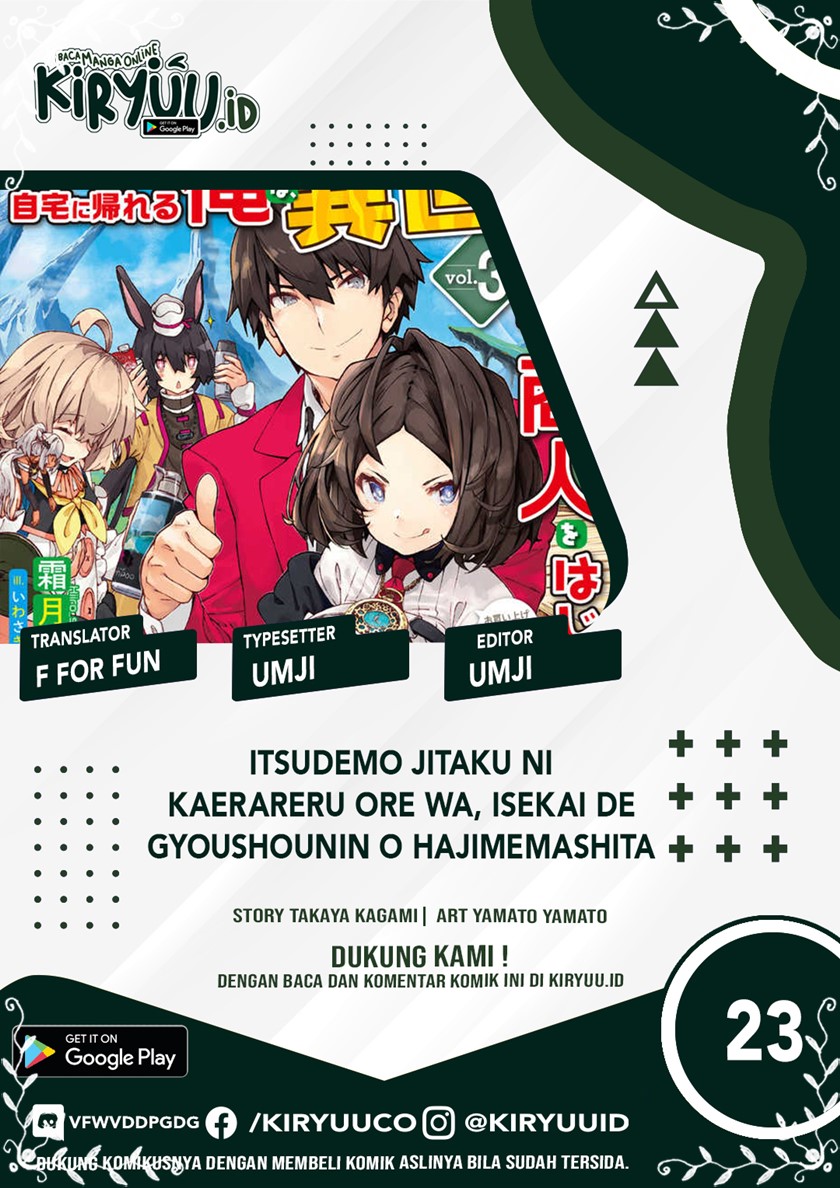 Itsu Demo Jitaku ni Kaereru Ore wa, Isekai de Gyoushoujin o Hajimemashita Chapter 23 - halaman 1