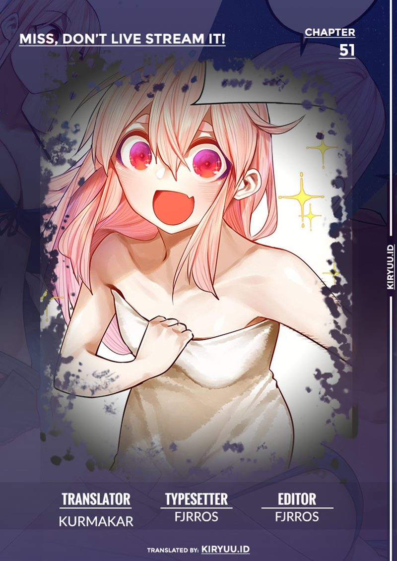 Miss, don’t livestream it! Chapter 51 - halaman 1