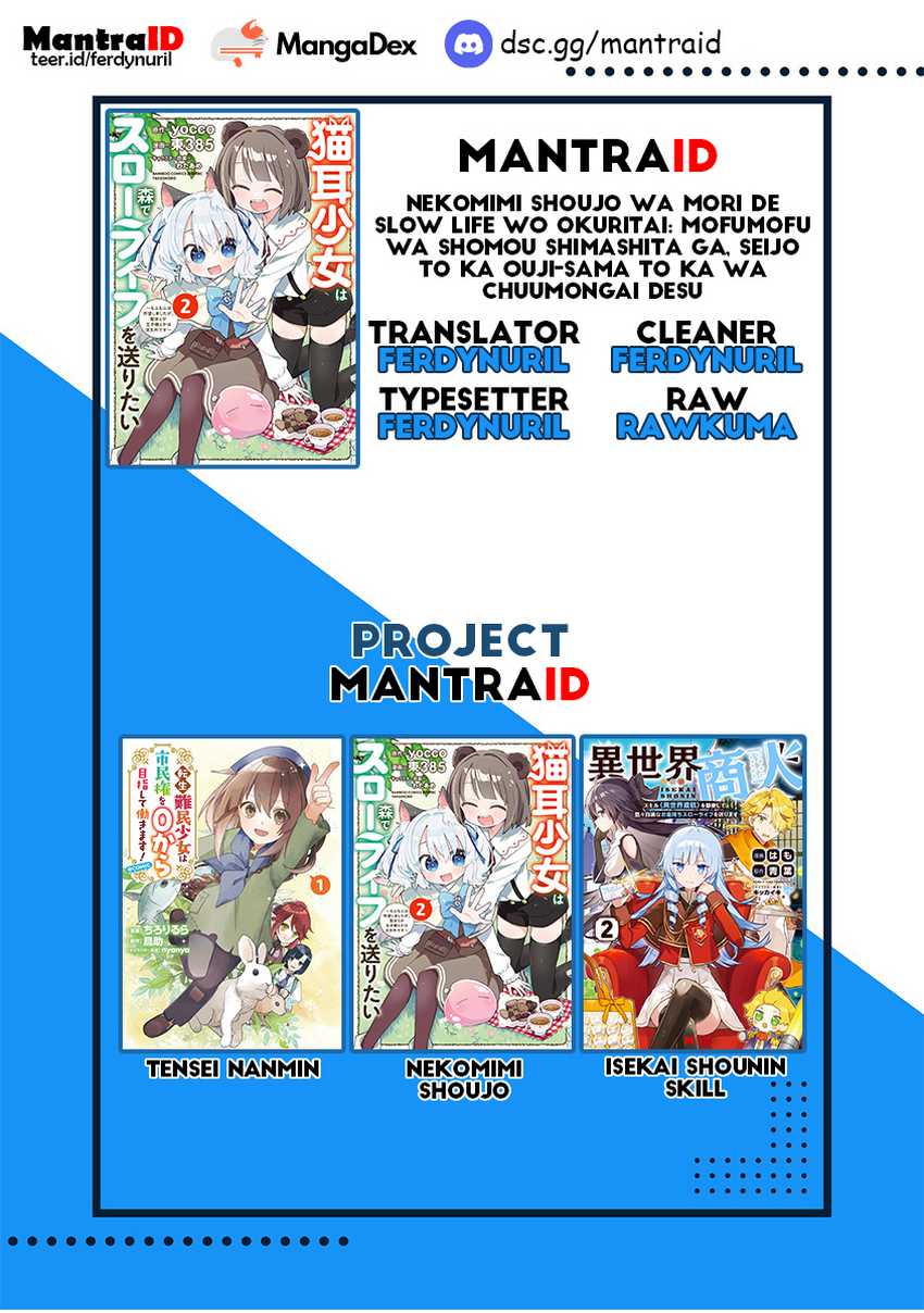 Nekomimi Shoujo wa Mori de Slow Life wo Okuritai: Mofumofu wa Shomou shimashita ga, Seijo toka Oujisama toka wa Chuumongai desu Chapter 7.2 - halaman 15