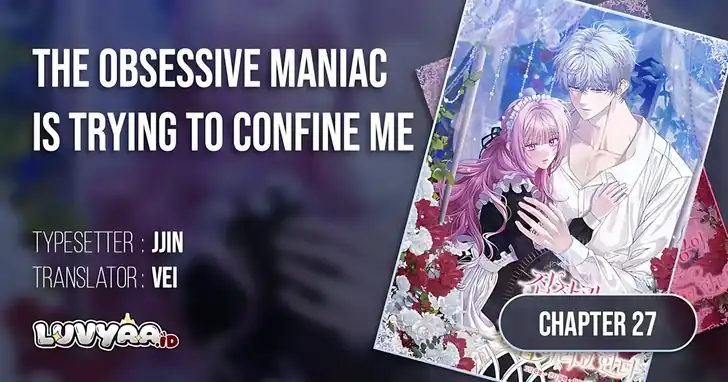 The Obsessive Maniac Is Trying to Confine Me Chapter 27 - halaman 1